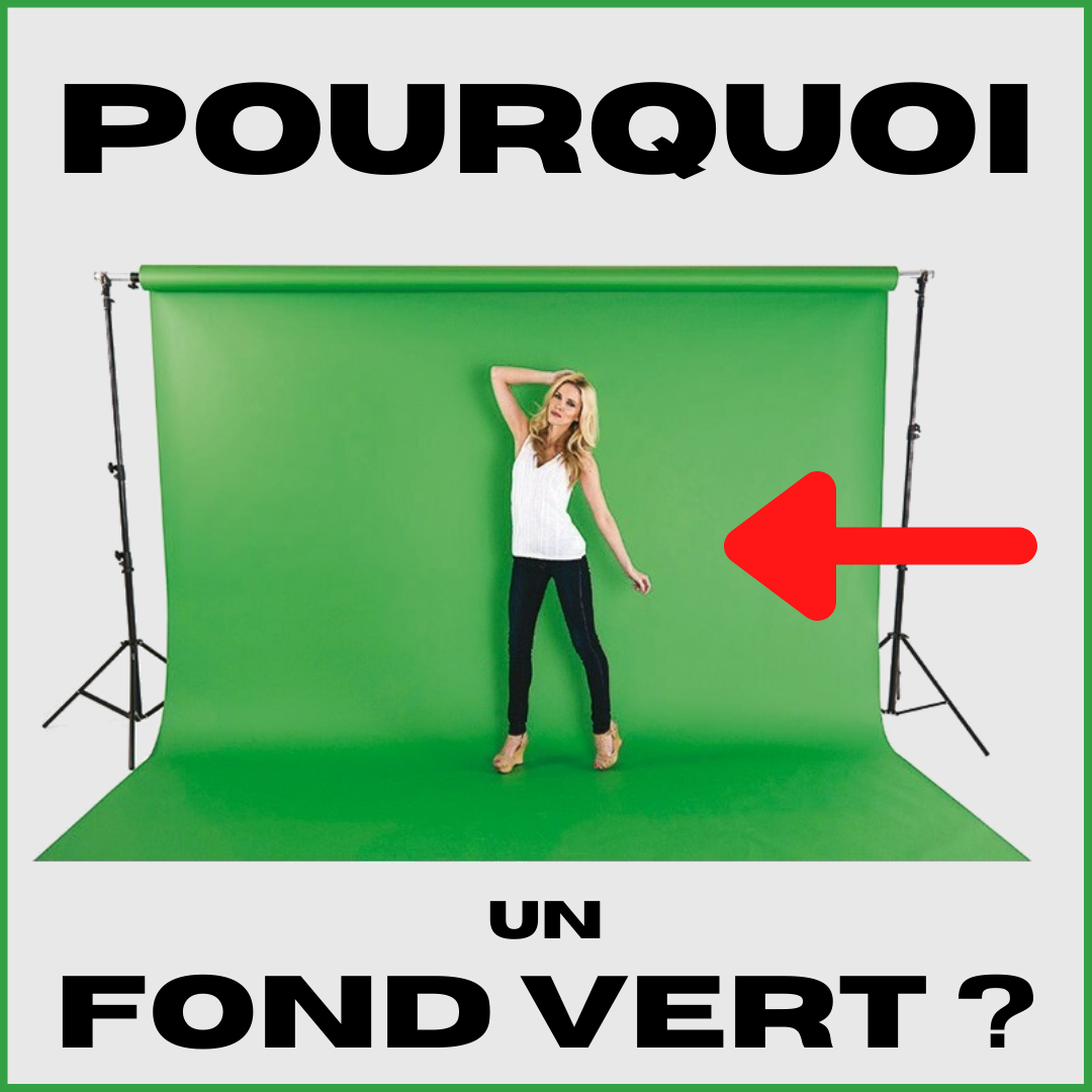 Pourquoi et comment utiliser un Fond Vert pour les effets spéciaux ?